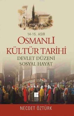 14. - 15. Asır Osmanlı Kültür Tarihi; Devlet Düzeni - Sosyal Hayat