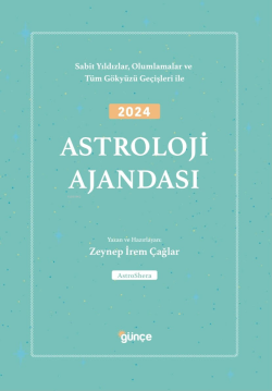 2024 Astroloji Ajandası;Sabit Yıldızlar, Olumlamalar ve  Tüm Gökyüzü Geçişleri