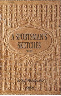 A Sportsman's Sketches Volume 1