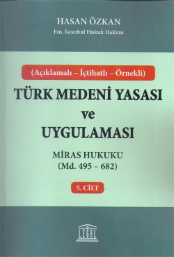 Açıklamalı - İçtihatlı - Örnekli Miras Hukuku Türk Medeni Yasası ve Uygulaması