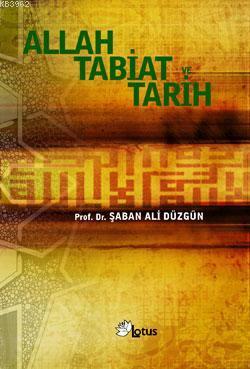 Allah, Tabiat ve Tarih; Teolojide Yöntem Sorunu ve Teolojinin Meta-Paradigmatik Temelleri