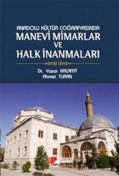 Anadolu Kültür Coğrafyasında Manevi Mimarlar ve Halk İnanmaları