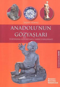 Anadolu'nun Gözyaşları; Yurtdışına Götürülmüş Tarihi Eserlerimiz