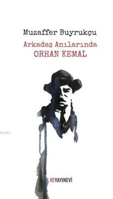 Arkadaş Anılarında Orhan Kemal