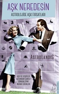 Aşk Neredesin - Astrolandis- | Yeni ve İkinci El Ucuz Kitabın Adresi