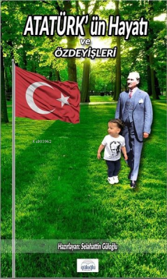 Atatürk'ün Hayatı ve Özdeyişleri