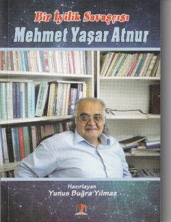 Bir İyilik Savaşçısı Mehmet Yaşar Atnur