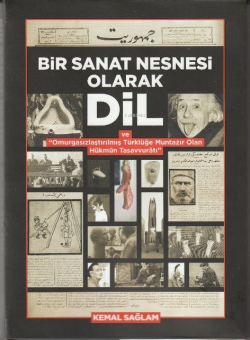 Bir Sanat Nesnesi Olarak Dil;ve "Omurgasızlaştırılmış Türklüğe Muntazır Olan Hükmün Tasavvuratı"