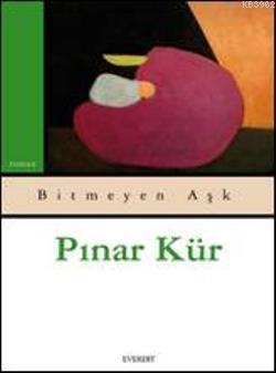 Bitmeyen Aşk - Pınar Kür | Yeni ve İkinci El Ucuz Kitabın Adresi