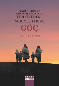 Biyopolitika Ve Güvenlik Ekseninde Türkiye'de Suriyeliler Ve Göç
