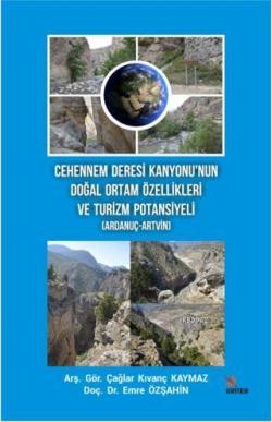 Cehennem Deresi Kanyonu'nun Doğal Ortam Özellikleri ve Turizm Potansiyeli (Ardanuç-Artvin)
