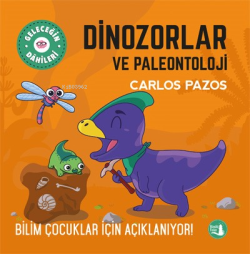 Dinozorlar  Ve Paleontoloji;Bilim Çocuklar İçin Açıklanıyor!