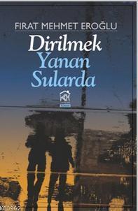 Dirilmek Yanan Sularda - Fırat Mehmet Eroğlu- | Yeni ve İkinci El Ucuz