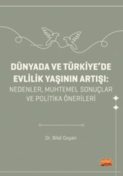 Dünyada Ve Türkiye'de Evlilik Yaşının Artışı- Nedenler, Muhtemel Sonuçlar ve Politika Önerileri