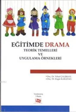 Eğitimde Drama : Teorik Temelleri ve Uygulama Örnekleri