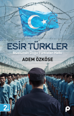 Esir Türkler;Müslüman Doğu Türkistan Halkı