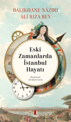 Eski Zamanlarda İstanbul Hayatı;Balıkhane Nâzırı Ali Rıza Bey