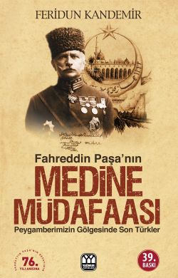 Fahreddin Paşa'nın Medine Müdafaası; Peygamberimizin Gölgesinde Son Türkler