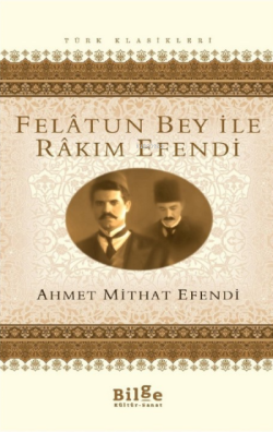 Felatun Bey ile Rakım Efendi - Ahmet Mithat Efendi | Yeni ve İkinci El