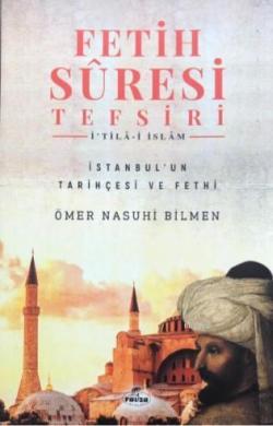 Fetih Sûresi Tefsiri - İ'tilâ-i İslâm; İstanbul'un Tarihçesi ve Fethi