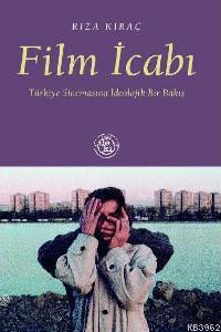 Film İcabı; Türkiye Sinemasına İdeolojik Bir Bakış