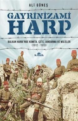 Gayrinizami Harp; Balkan Harbinde Komita, Çete, Jandarma ve Milisler 1912-1913