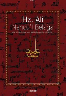 Hz. Ali / Nehcü'l Belağa; Hz. Ali'nin Konuşmaları, Mektupları ve Hikmetli Sözleri