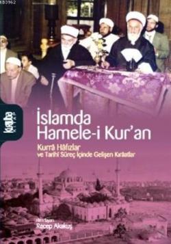 İslamda Hamele-i Kur'an; Kurra Hafızlar ve Tarihi Süreç İçinde Gelişen Kıraatlar