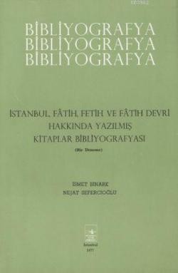 İstanbul, Fetih, Fetih ve Fatih Devri Hakkında Bibliyografya - İsmet B