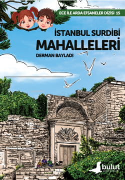 İstanbul Surdibi Mahalleleri ;Ece İle Ada Efsaneler Dizisi 15