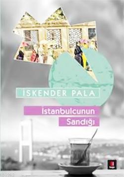 İstanbulcunun Sandığı - İskender Pala | Yeni ve İkinci El Ucuz Kitabın