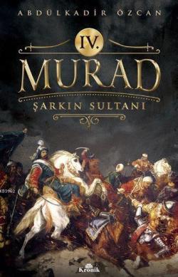 IV. Murad; Şarkın Sultanı