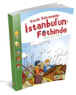 Küçük Kahramanlar İstanbul'un Fethinde - Yunus Emre Özsaray- | Yeni ve