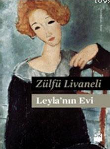 Leyla'nın Evi - Zülfü Livaneli | Yeni ve İkinci El Ucuz Kitabın Adresi