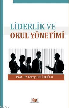 Liderlik ve Okul Yönetimi - Tokay Gedikoğlu | Yeni ve İkinci El Ucuz K