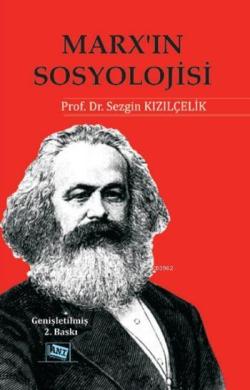 Marx'ın Sosyolojisi; Batı Sosyolojisini  Yeniden Düşünmek - Cilt 1