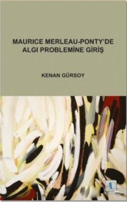 Maurice Merleau - Ponty'de Algı Problemine Giriş