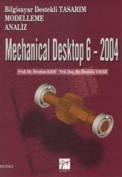 Mechanical Desktop 6 - 2004; Bilgisayar Destekli Tasarım Modelleme Analiz