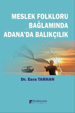 Meslek Folkloru Bağlamında Adana'da Balıkçılık