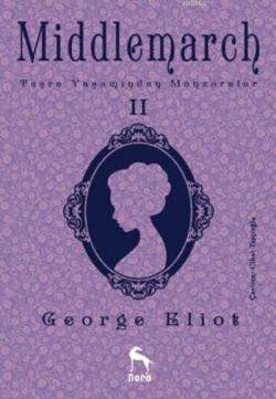 Middlemarch Taşra Yaşamından Manzaralar II - George Eliot | Yeni ve İk