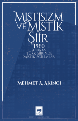 Mistisizm ve Mistik Şiir;1980 Sonrası Türk Şiirinde Mistik Eğilimler