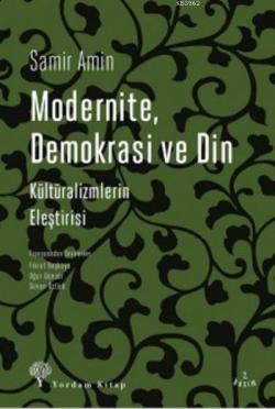 Modernite Demokrasi Ve Din; Kültüralizmlerin Eleştirisi