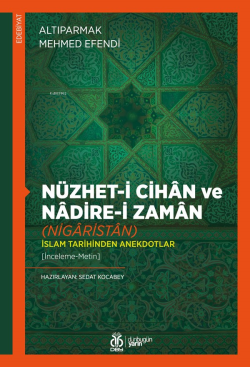 Nüzhet-i Cihân ve Nâdire-i Zamân (Nigâristân);İslam Tarihinden Anekdotlar