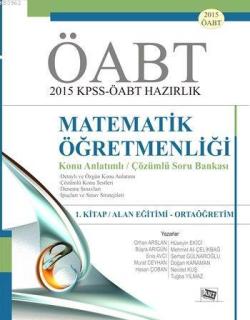 ÖABT Matematik Öğretmenliği Konu Anlatımlı Çözümlü Soru Bankası; 1. Kitap: Alan Eğitimi - Ortaöğretim