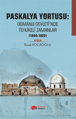 Paskalya Yortusu: Osmanlı Devleti’nde Tehlikeli Zamanlar