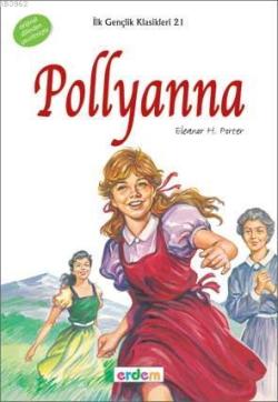 Pollyanna; İlk Gençlik Klasikleri (+12 Yaş)
