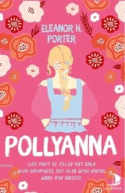 Pollyanna; Life Must be Filled Not Only With Happiness, But Also With Useful Work and Success