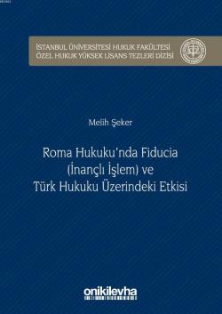 Roma Hukuku'nda Fiducia ve Türk Hukuku Üzerindeki Etkisi