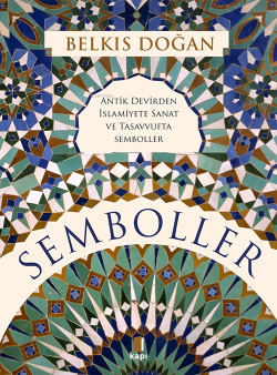 Semboller;Antik Devirden İslamiyete Sanat Ve Tasavvufta Semboller