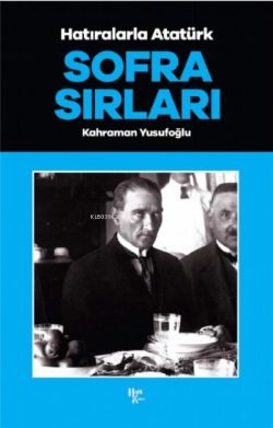 Sofra Sırları ;Hatıralarla Atatürk
